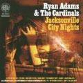 RYAN ADAMS - Jacksonville City Nights
