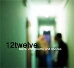 12TWELVE - Tears, Complaints And Spaces