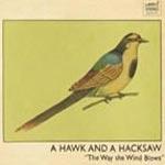 A HAWK AND A HACKSAW - The Way The Wind Blows