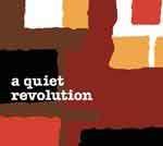  QUIET REVOLUTION - A Quiet Revolution