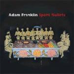 ADAM FRANKLIN - Spent Bullets