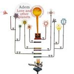 ADEM - Love And Other Planets