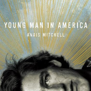 Anaïs Mitchell - Young Man In America