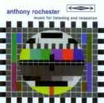 ANTHONY ROCHESTER - Music For Listening and Relaxation