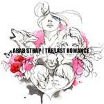 ARAB STRAP - The Last Romance