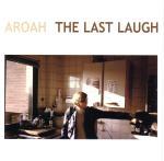 AROAH - The Last Laugh