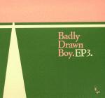 BADLY DRAWN BOY - EP3
