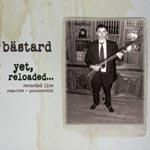 BÄSTARD - Yet, Reloaded... 