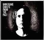 BANG GANG - Ghosts From The Past
