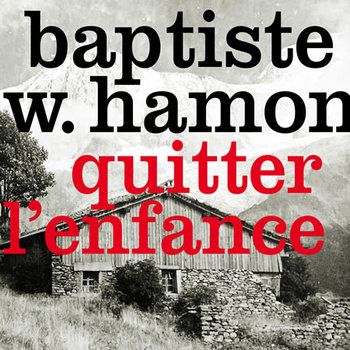 Baptiste W. Hamon - Quitter l'enfance