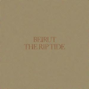 Beirut - The Rip Tide