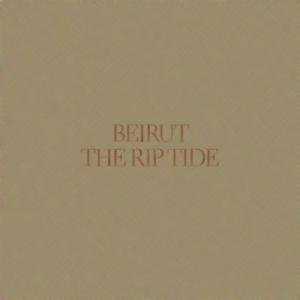 Beirut - The Rip Tide