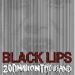 BLACK LIPS - 200 Million Thousand