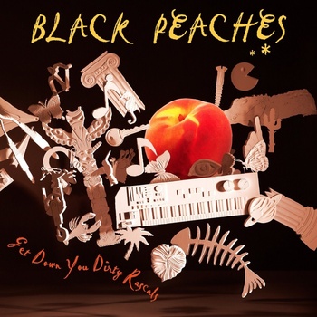 Black Peaches - Get Down You Dirty Rascal