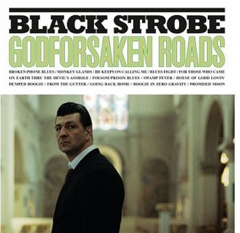 Black Strobe - Godforsaken Roads