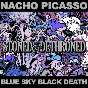 Blue Sky Black Death & Nacho Picasso - Stoned & Dethroned