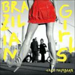 BRAZILIAN GIRLS - Talk To La Bomb