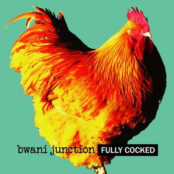 Bwani Junction - Fully Cocked