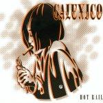 CALEXICO -†Hot Rail