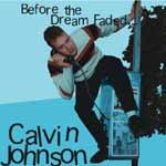 CALVIN JOHNSON - Before The Dream Faded