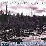 CATHAL COUGHLAN - The Sky's Awful Blue