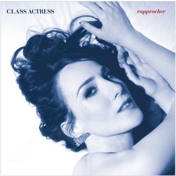 Class Actress - Rapprocher