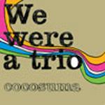 COCOSUMA - We Were A Trio