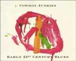 THE COWBOY JUNKIES - Early 21st Century Blues 