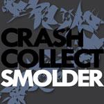 CRASH COLLECT - Smolder