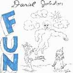 DANIEL JOHNSTON - Fun