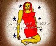 DANIEL JOHNSTON - REJECTED UNKNOWN