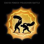 DAVID FENECH - Polochon Battle