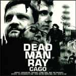 DEAD MAN RAY - Cago