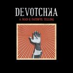 DEVOTCHKA - A Mad & Faithful Telling
