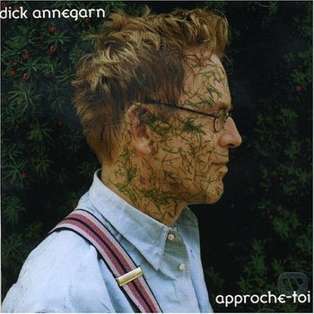 Dick Annegarn - Approche-toi