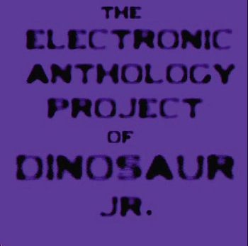 Dinosaur Jr. - The Electronic Anthology Project of Dinosaur Jr