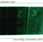 DISASTER PLAN - Recording : november 1999