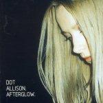 DOT ALLISON - Afterglow