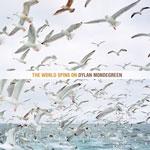 DYLAN MONDEGREEN - The World Spins On