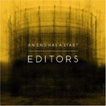 EDITORS - An End Has A Start