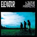 ELEVATOR - A Taste Of Complete Perspective