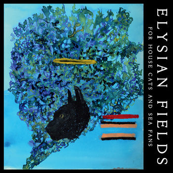 Elysian Fields - For House Cats And Sea Fans