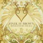 FINDLAY BROWN - Separated By The Sea