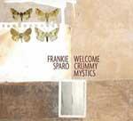 FRANKIE SPARO - Welcome Crummy Mystics