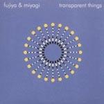 FUJIYA & MIYAGI - Transparent Things