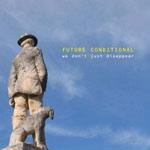 FUTURE CONDITIONAL - We Just Don't Disappear