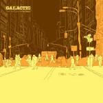 GALACTIC - From The Corner To The Block