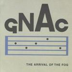 GNAC - The Arrival Of The Fog