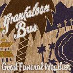 GRANFALOON BUS - Good Funeral Weather