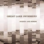 GREAT LAKE SWIMMERS - Bodies And Minds